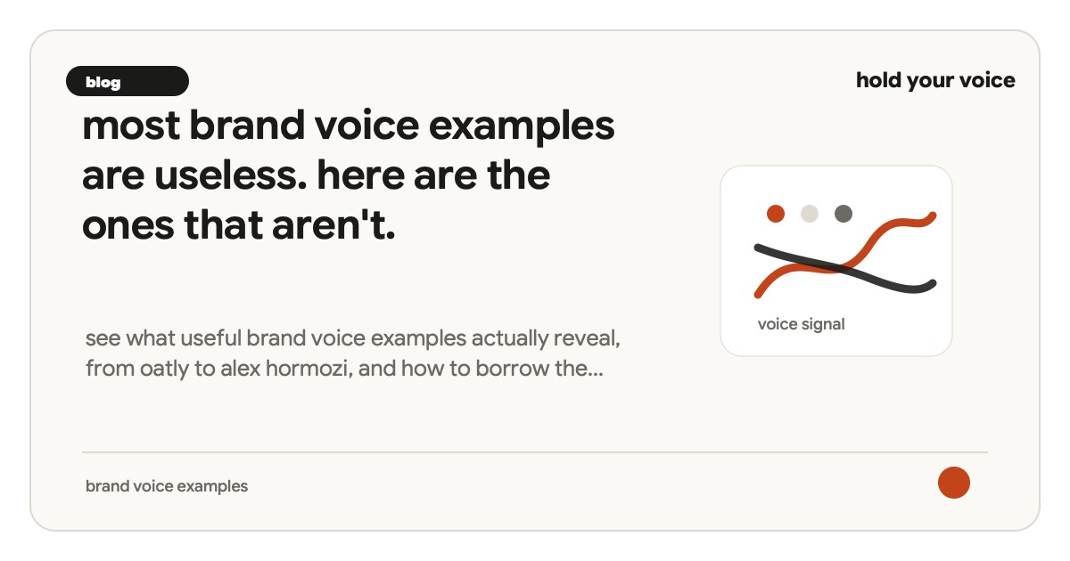 most brand voice examples are useless. here are the ones that aren't.